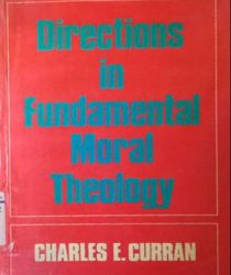 DIRECTIONS IN FUNDAMENTAL MORAL THEOLOGY